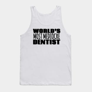 World's Most Mediocre Dentist Tank Top